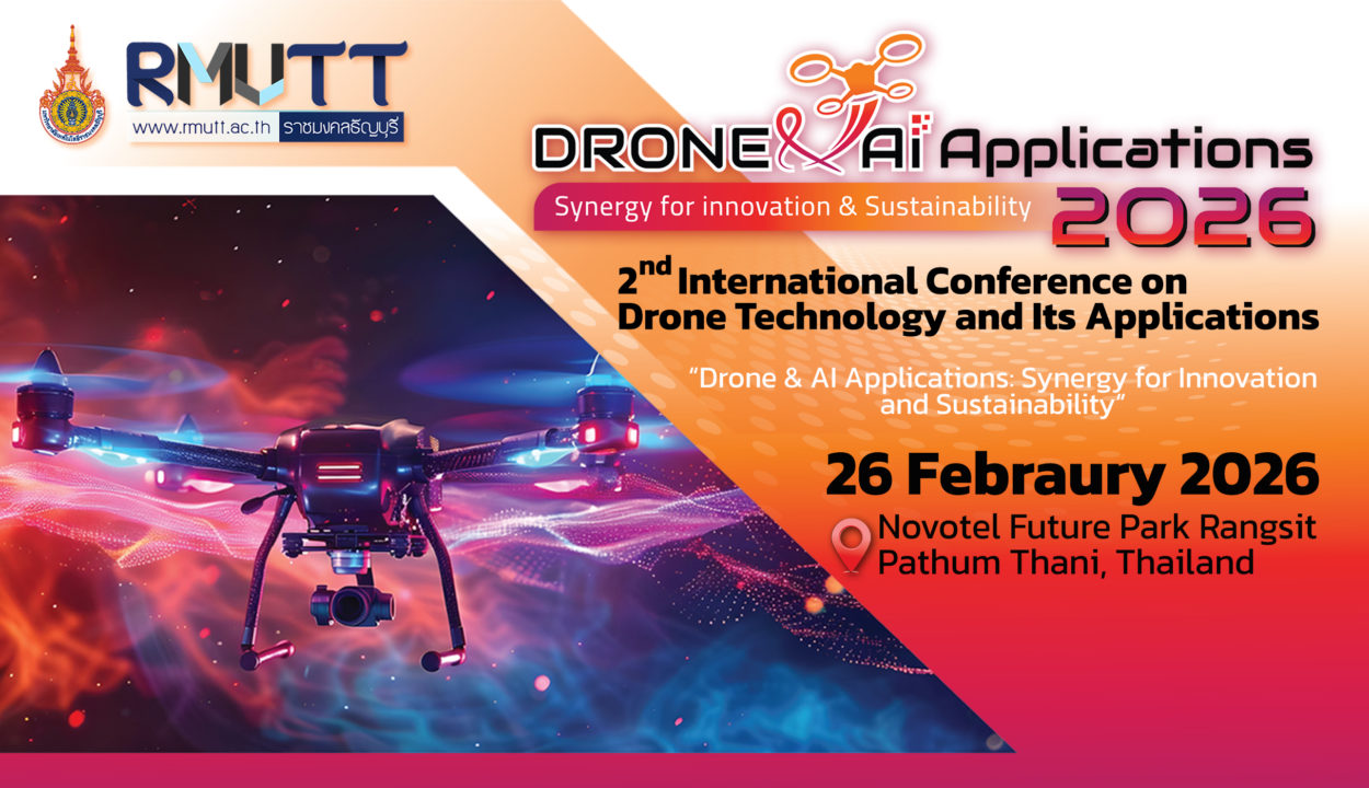 มทร.ธัญบุรี ปักหมุดไทยแลนด์! ดึงกูรูโลกโชว์นวัตกรรม Drone & AI ในงานประชุมนานาชาติครั้งใหญ่ 26 ก.พ. นี้